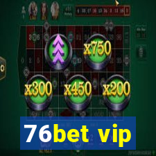 76bet vip